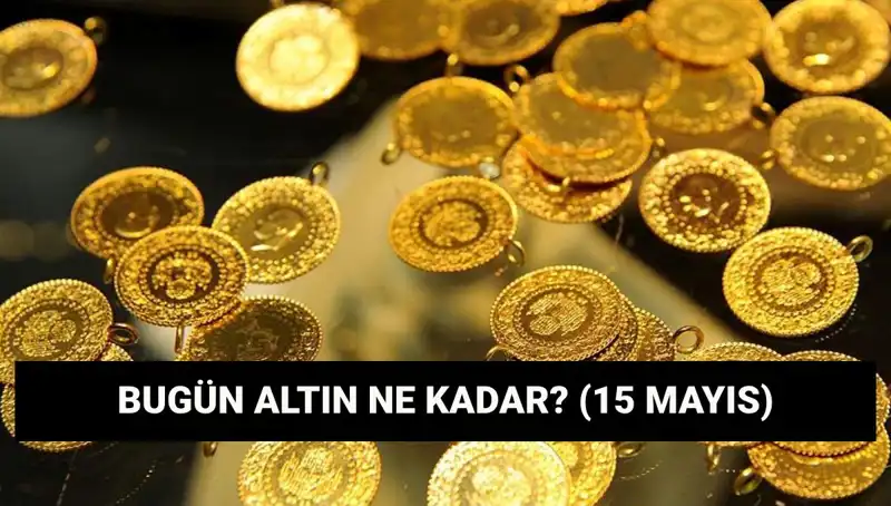 15 Mayıs’ta Altın Fiyatlarında Sıra Dışı Değişimler: Gram ve Çeyrek Ne Olacak?
