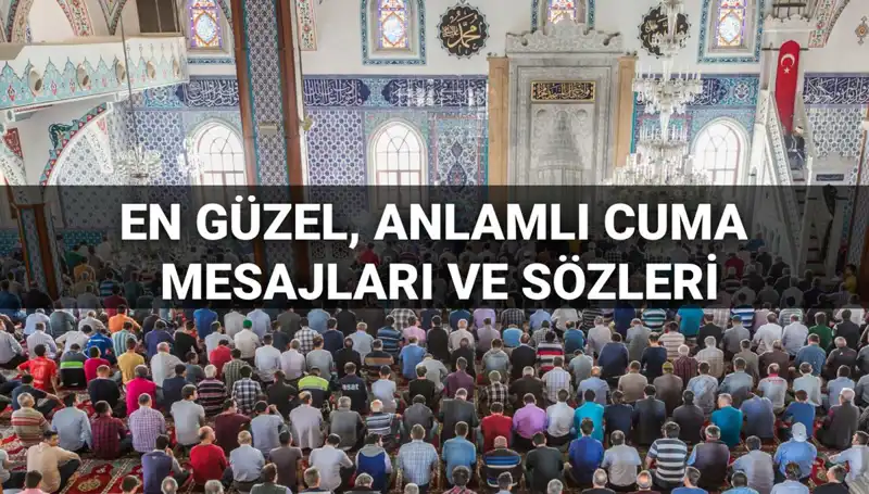Cuma Mesajları 2025: En Güzel ve Anlamlı Sözlerle Dostlarınızı Mutlu Edin