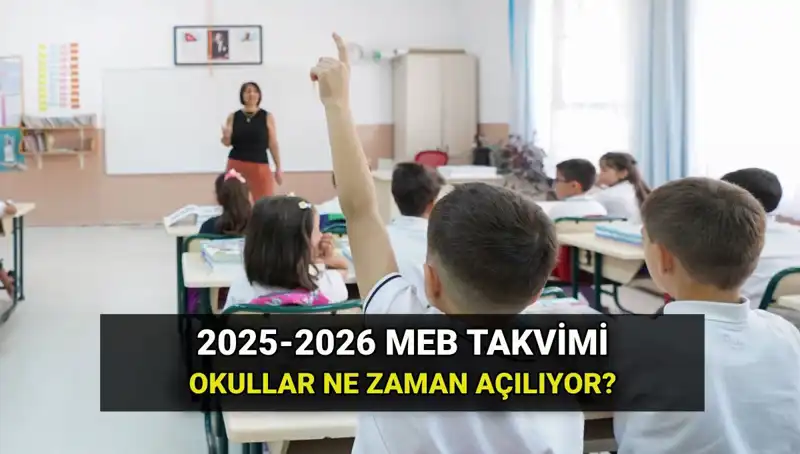 2025-2026 Eğitim Yılı Okul Açılış Tarihleri Ne Zaman? Bilmeniz Gerekenler
