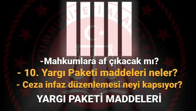 Af Yasasındaki Son Gelişmeler: 10. Yargı Paketi Ne Zaman Çıkacak?
