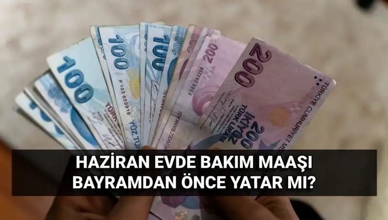 Evde Bakım Maaşı Bayram Öncesi Yattı mı? Tüm Detaylar Burada!