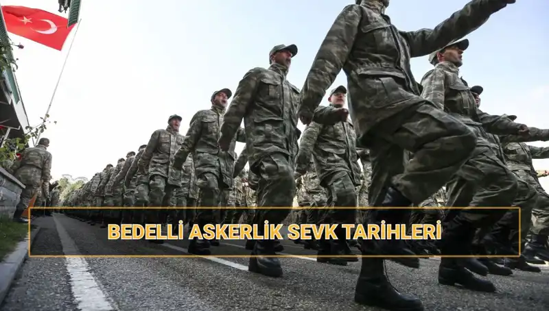 2025 Bedelli Askerlik Sevk Tarihleri Açıklandı: Celp ve Sevk Dönemleri Hakkında Bilmeniz Gerekenler