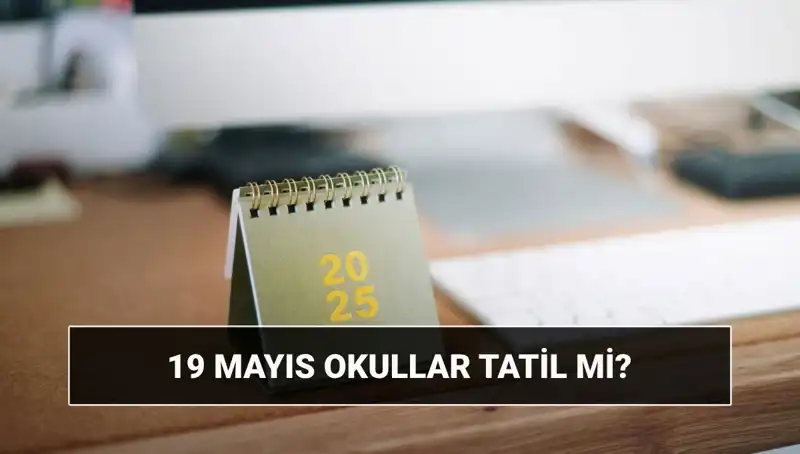 19 Mayıs'ta Okullar Tatil Mi? Gençler İçin Merak Edilen Detaylar