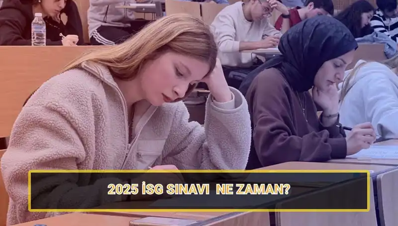 2025 İSG Sınavı Ne Zaman? Tüm Detaylar ve Başvuru Bilgileri