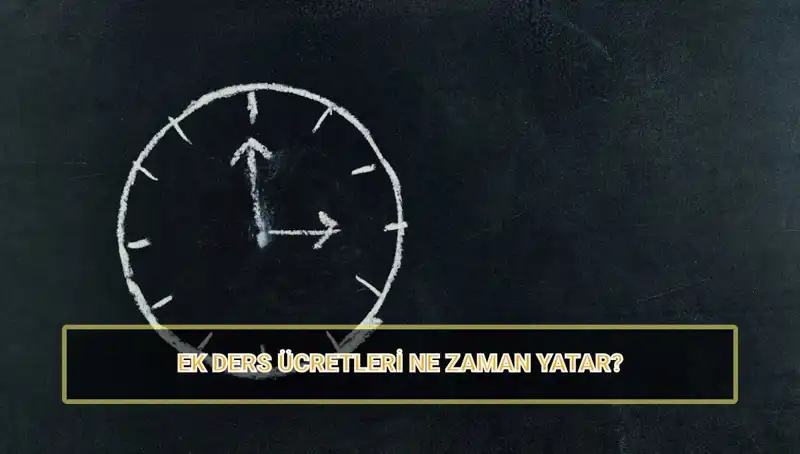 Öğretmenlerin Ek Ders Ücretleri Ne Zaman Yatacak? 2025 Ücret Bilgileri Açıklandı!
