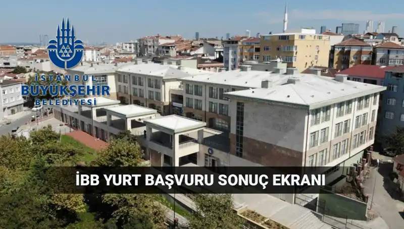 İBB Yükseköğrenim Yurt Sonuçları Açıklandı mı? 2025-2026 Detayları