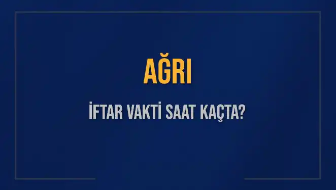 Ağrı'da İftar Vakti Ne Zaman? 2 Mart 2025 Detayları
