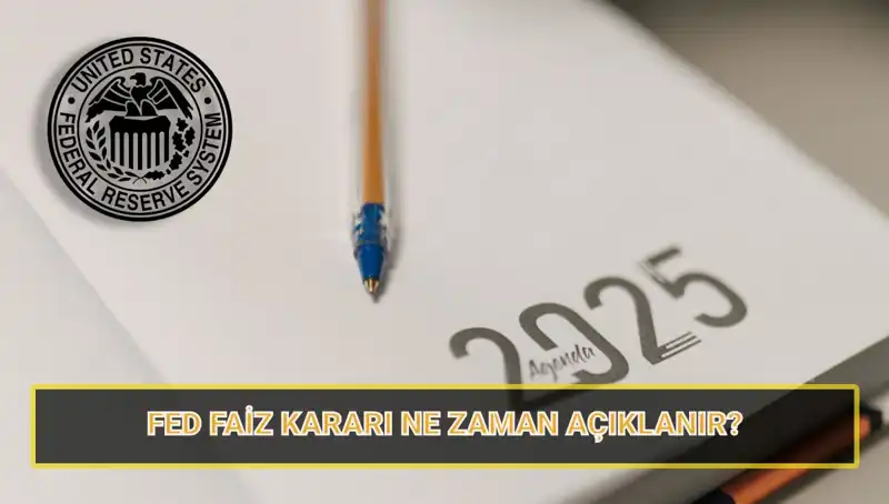 FED Mart Faiz Kararı Ne Zaman Açıklanacak? 2025 Tarihleri