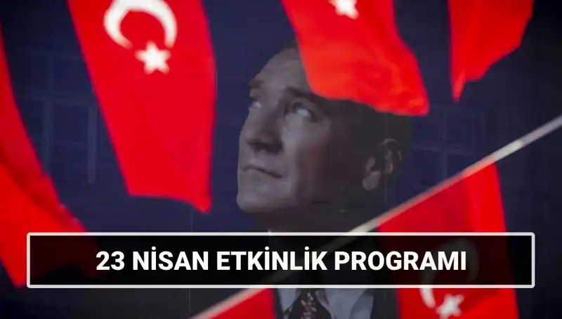 2025 23 Nisan Ulusal Egemenlik ve Çocuk Bayramı Etkinlikleriyle Coşacak