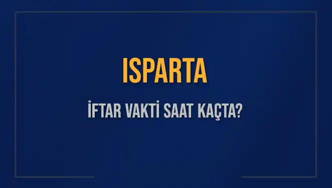 Isparta İftar Saati Bugün Ne Zaman? Cevap Burada!